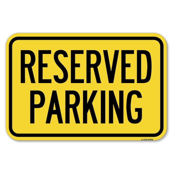 Reserved Parking Bright Yellow Heavy-Gauge Aluminum Sign, 12" x 18", A-1218-22991